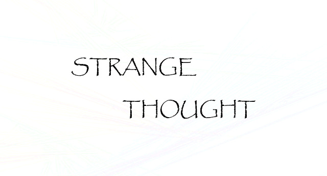 Strange Thoughts